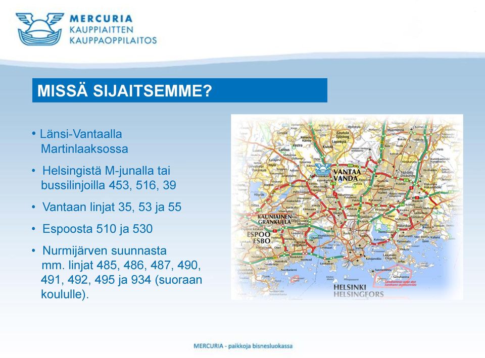 bussilinjoilla 453, 516, 39 Vantaan linjat 35, 53 ja 55