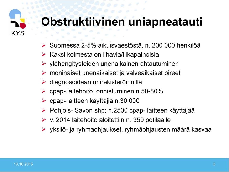 unenaikaiset ja valveaikaiset oireet diagnosoidaan unirekisteröinnillä cpap- laitehoito, onnistuminen n.