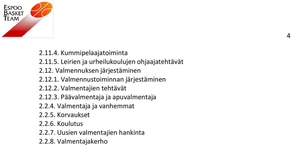 12.3. Päävalmentaja ja apuvalmentaja 2.2.4. Valmentaja ja vanhemmat 2.2.5.