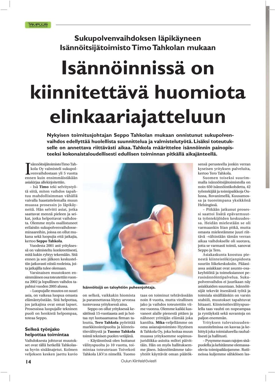 Tahkola määrittelee isännöinnin painopisteeksi kokonaistaloudellisesti edullisen toiminnan pitkällä aikajänteellä.