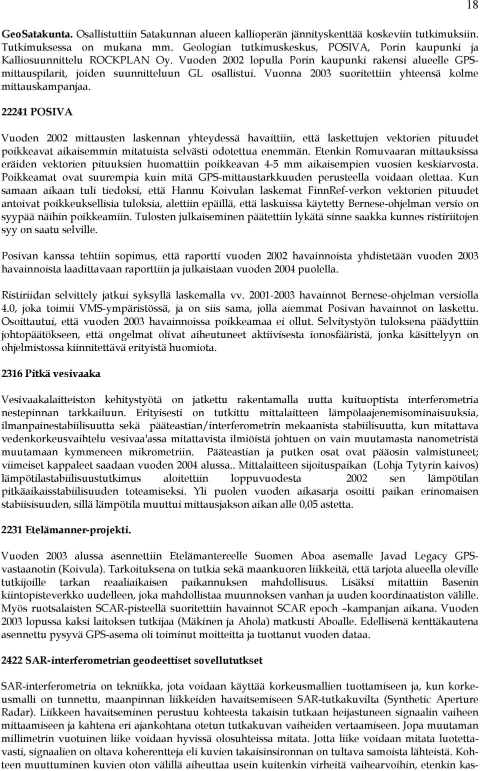 Vuonna 2003 suoritettiin yhteensä kolme mittauskampanjaa.