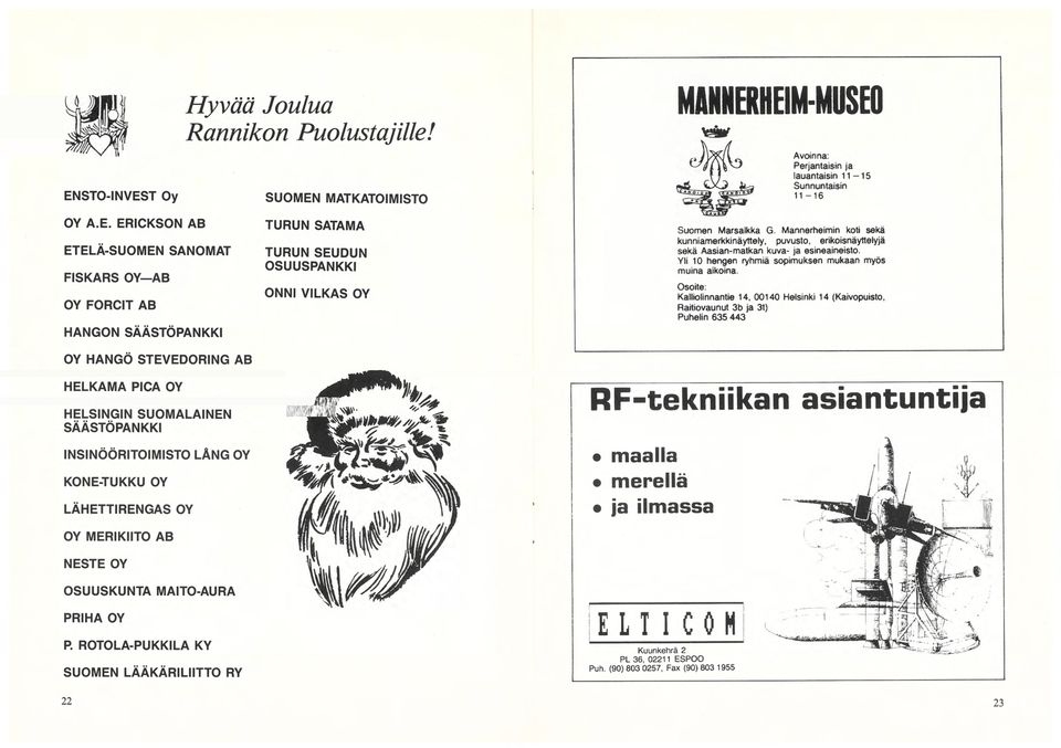 NESTE OY OSUUSKUNTA MAITO-AURA PRIHA OY P. ROTOLA-PUKKILA KY SUOMEN LÄÄKÄRILIITTO RY TURUN SATAMA TURUN SEUDUN OSUUSPANKKI ONNI VILKAS OY Suomen Marsalkka G.