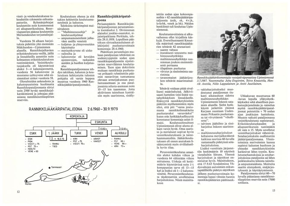 Rannikkojalkaväen erikoiskoulutusta vesillä, jäillä ja linnakkeilla annettiin noin kolmannes erikoiskoulutuksen tuntimäärästä.