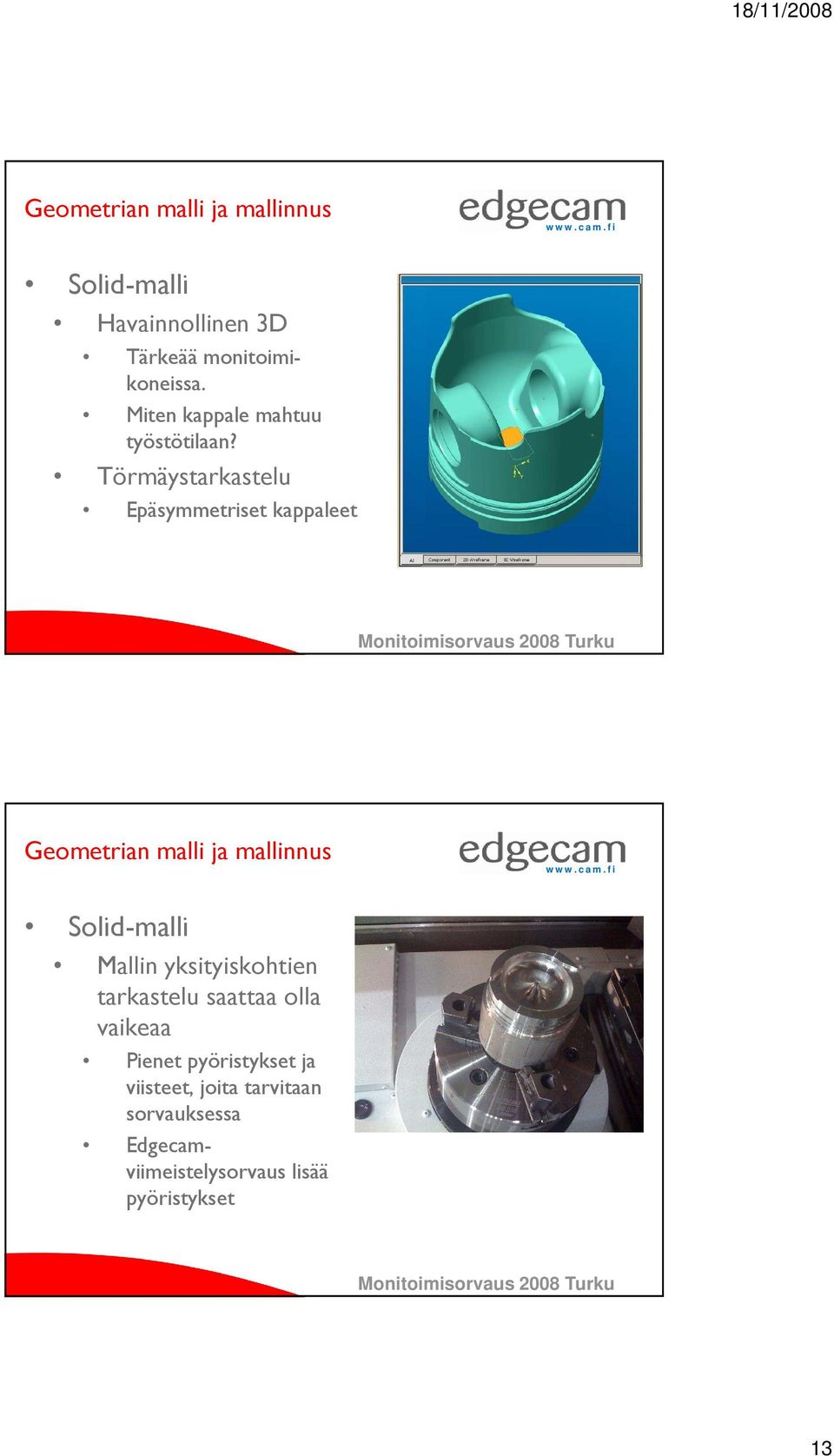 Törmäystarkastelu Epäsymmetriset kappaleet Geometrian malli ja mallinnus Solid-malli Mallin