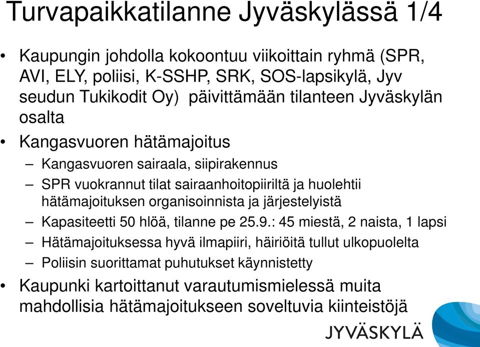 hätämajoituksen organisoinnista ja järjestelyistä Kapasiteetti 50 hlöä, tilanne pe 25.9.