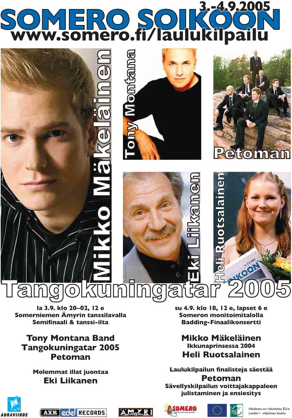 klo 20 02, 12 e Somerniemen Ämyrin tanssilavalla Semifinaali & tanssi-ilta Tony Montana Band Tangokuningatar 2005 Petoman