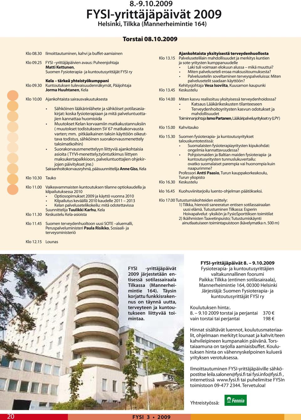 tulevaisuudennäkymät, Pääjohtaja Jorma Huuhtanen, Kela Klo 13.15 Klo 13.