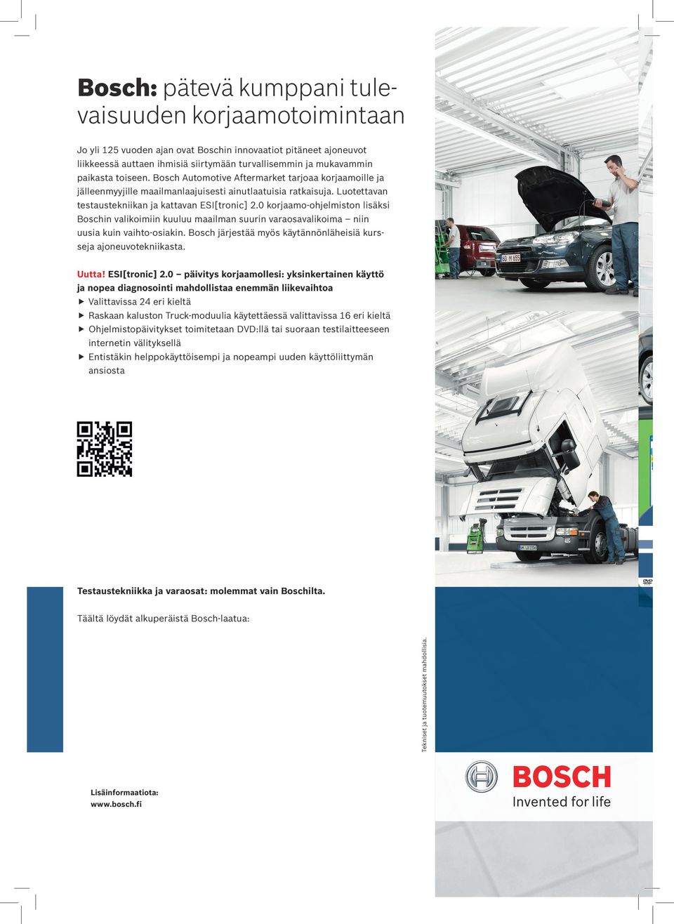 0 korjaamo-ohjelmiston lisäksi Boschin valikoimiin kuuluu maailman suurin varaosavalikoima niin uusia kuin vaihto-osiakin. Bosch järjestää myös käytännönläheisiä kursseja ajoneuvotekniikasta. Uutta!