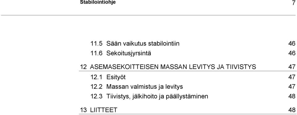 TIIVISTYS 47 12.1 Esityöt 47 12.