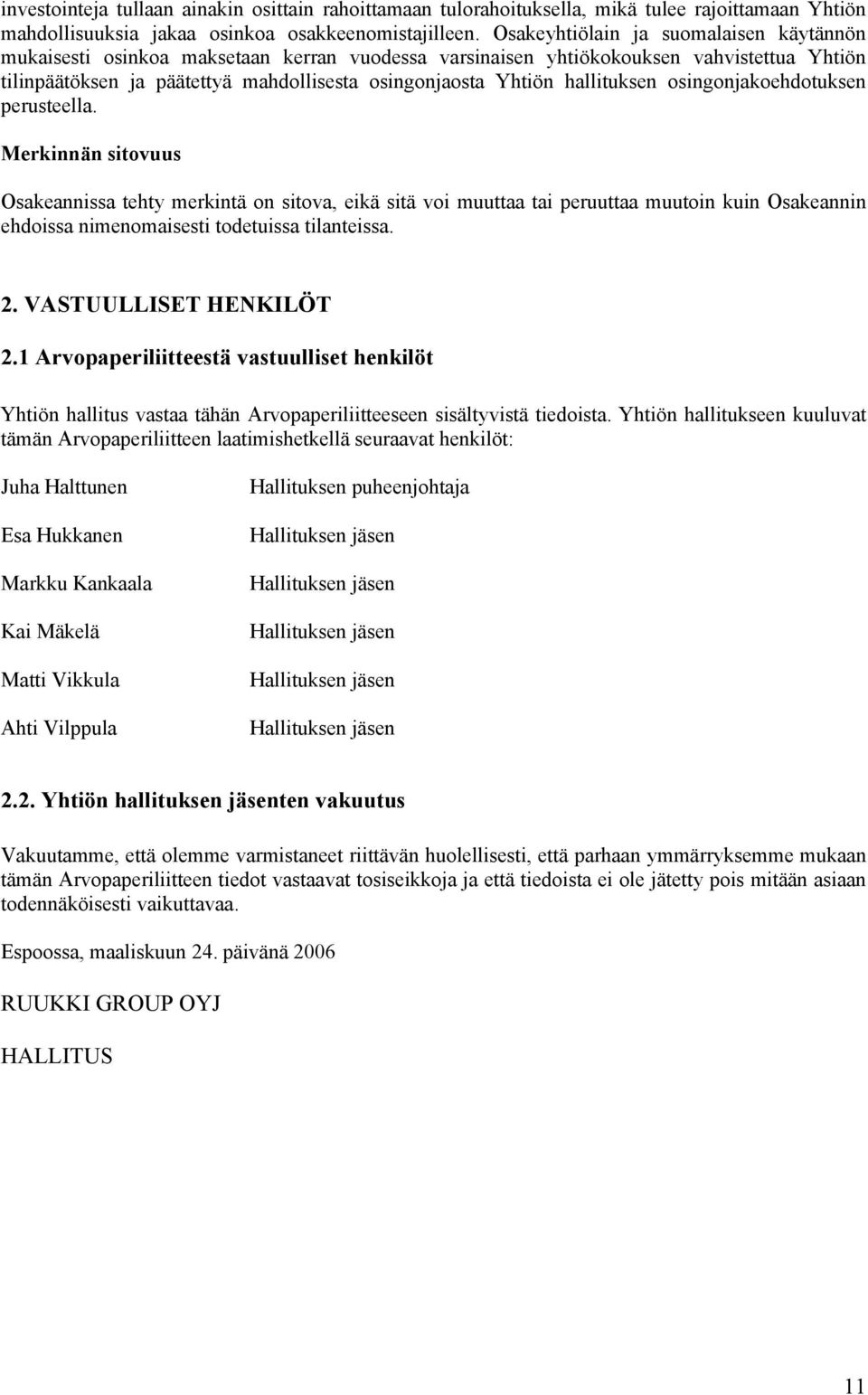 hallituksen osingonjakoehdotuksen perusteella.