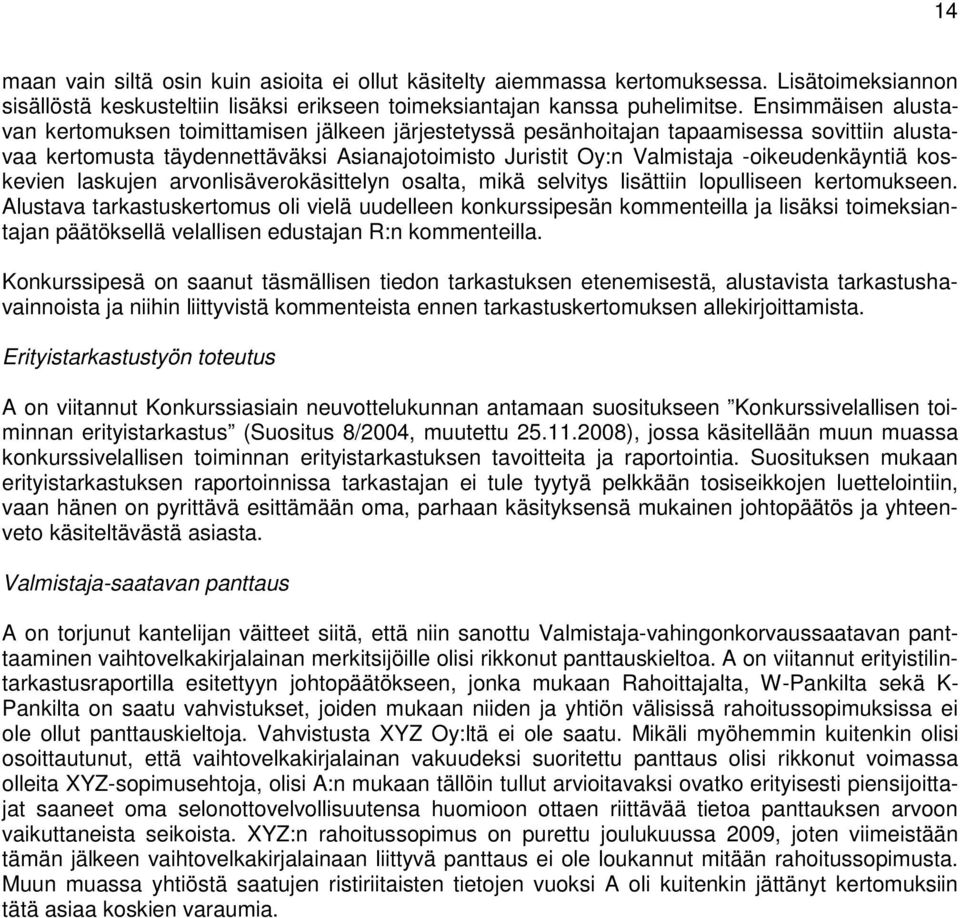 -oikeudenkäyntiä koskevien laskujen arvonlisäverokäsittelyn osalta, mikä selvitys lisättiin lopulliseen kertomukseen.