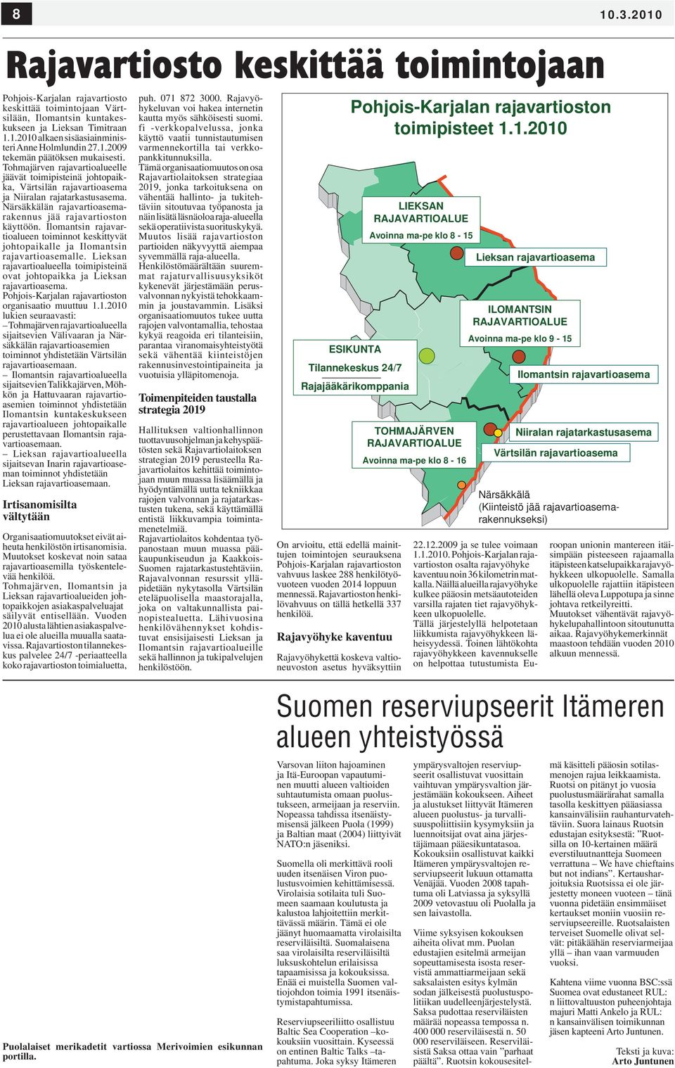 Närsäkkälän rajavartioasemarakennus jää rajavartioston käyttöön. Ilomantsin rajavartioalueen toiminnot keskittyvät johtopaikalle ja Ilomantsin rajavartioasemalle.