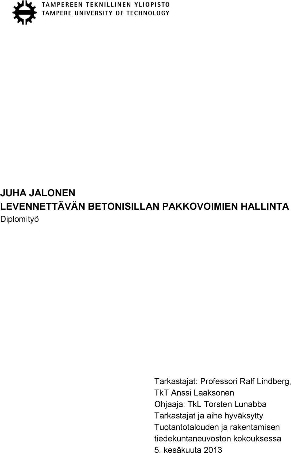 Laaksonen Ohjaaja: TkL Torsten Lunabba Tarkastajat ja aihe