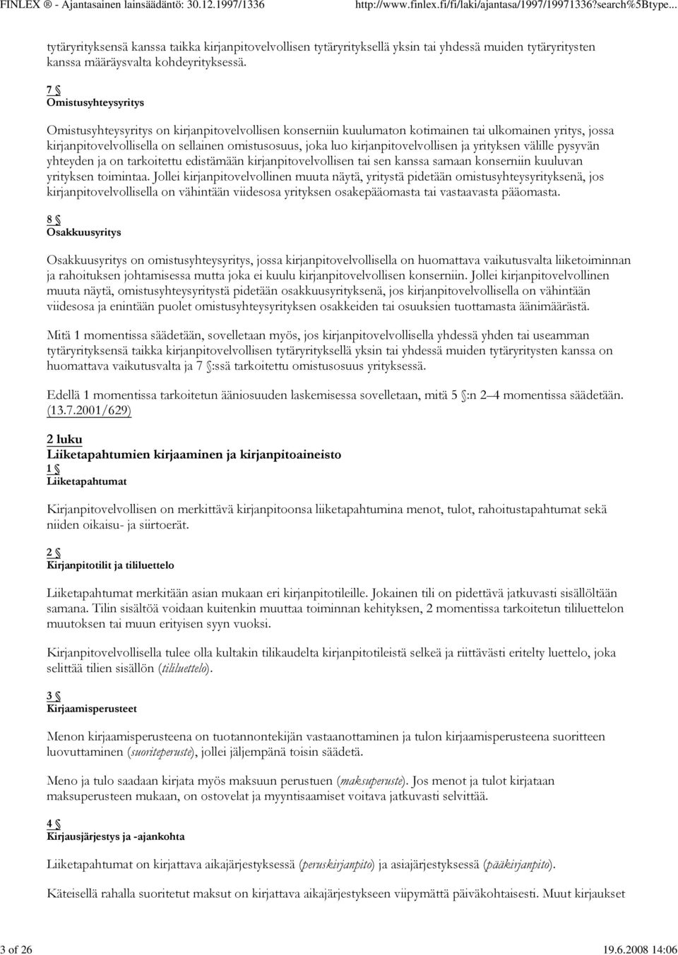 kirjanpitovelvollisen ja yrityksen välille pysyvän yhteyden ja on tarkoitettu edistämään kirjanpitovelvollisen tai sen kanssa samaan konserniin kuuluvan yrityksen toimintaa.