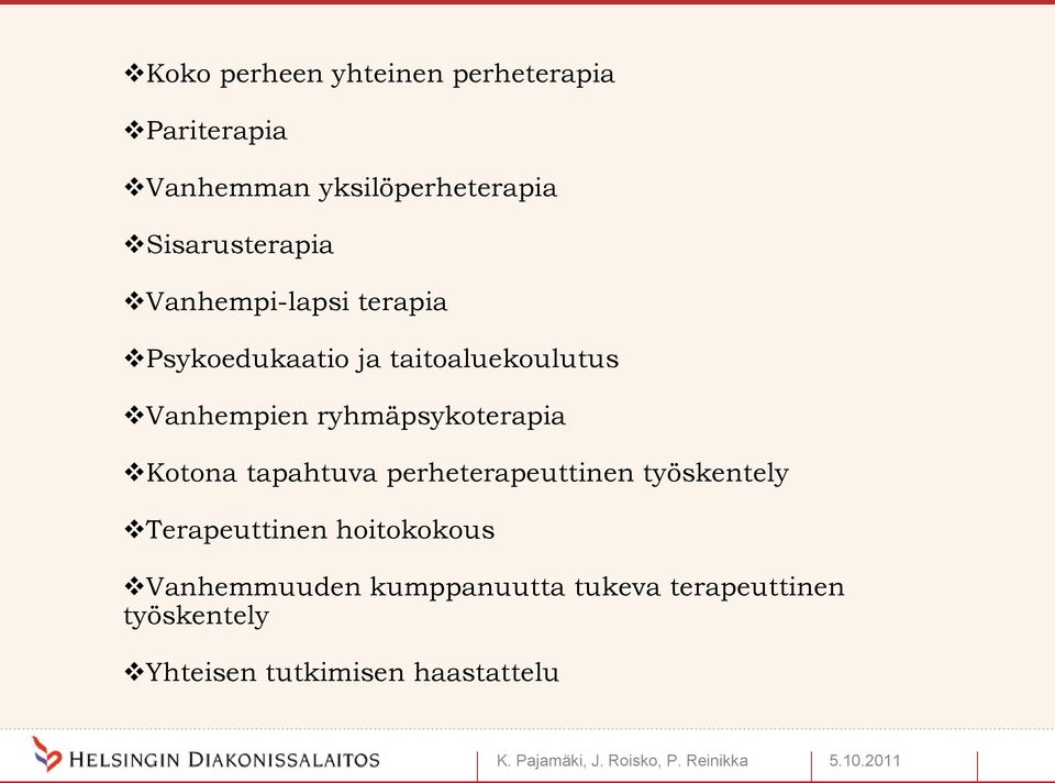 tapahtuva perheterapeuttinen työskentely Terapeuttinen hoitokokous Vanhemmuuden kumppanuutta