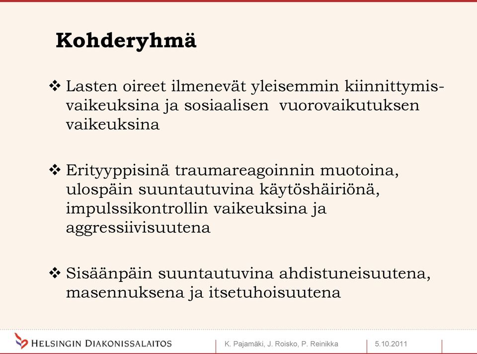 suuntautuvina käytöshäiriönä, impulssikontrollin vaikeuksina ja aggressiivisuutena