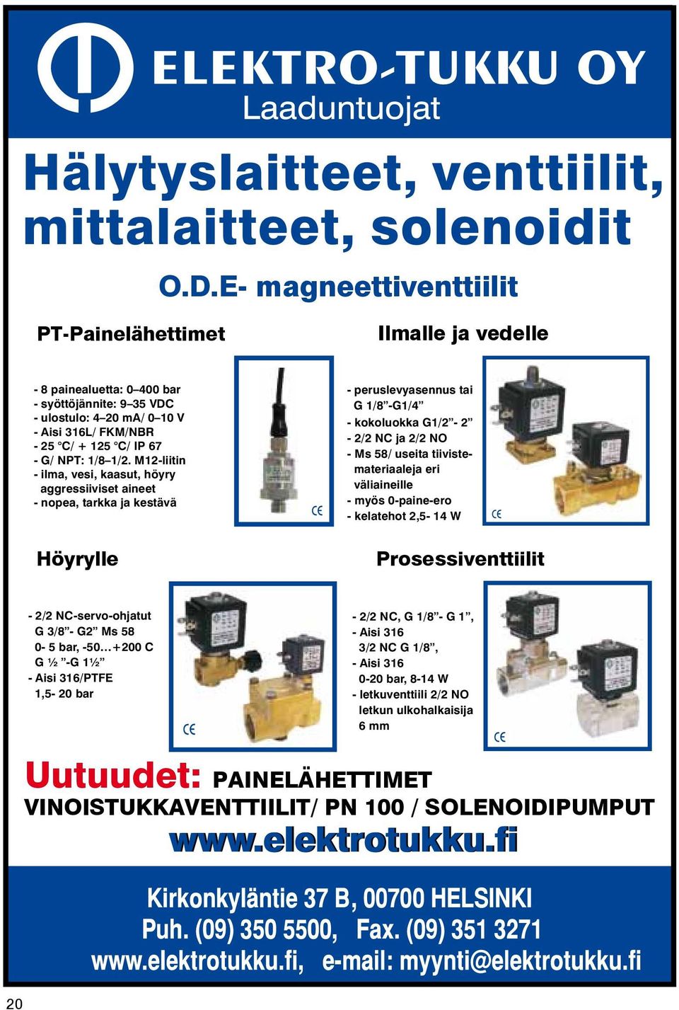 M12-liitin - ilma, vesi, kaasut, höyry aggressiiviset aineet - nopea, tarkka ja kestävä - peruslevyasennus tai G 1/8 -G1/4 - kokoluokka G1/2-2 - 2/2 NC ja 2/2 NO - Ms 58/ useita tiivistemateriaaleja