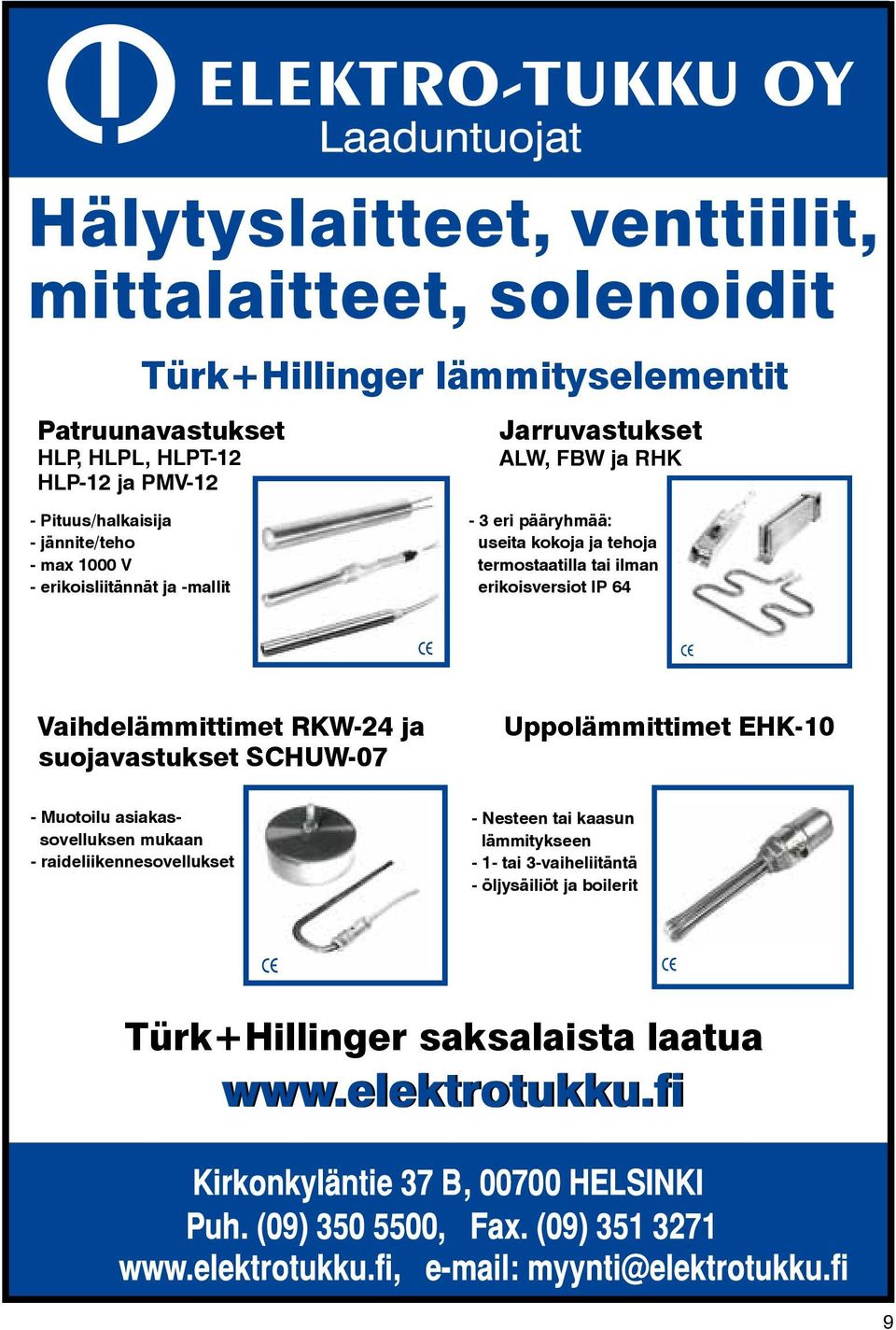 tai ilman erikoisversiot IP 64 Vaihdelämmittimet RKW-24 ja suojavastukset SCHUW-07 Uppolämmittimet EHK-10 - Muotoilu asiakassovelluksen