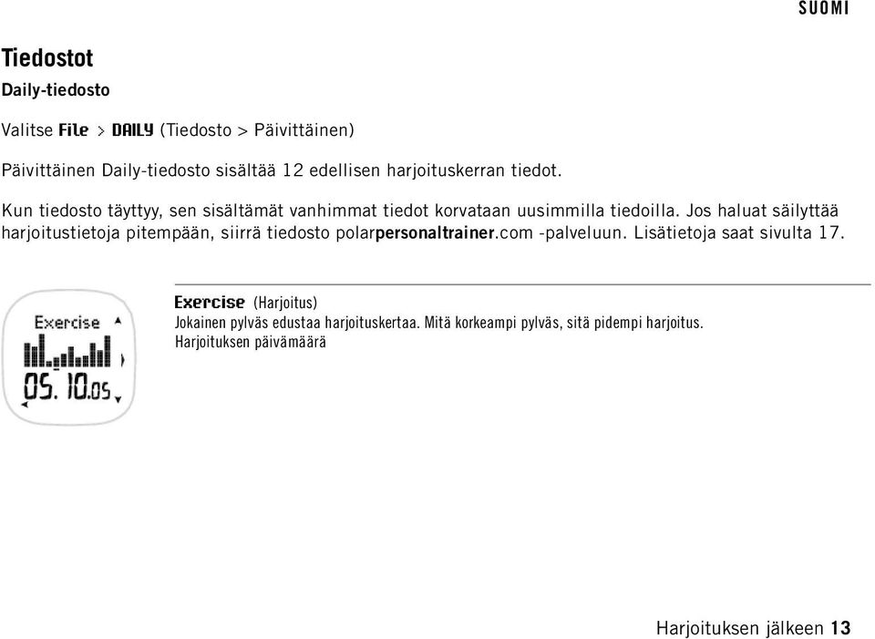 Jos haluat säilyttää harjoitustietoja pitempään, siirrä tiedosto polarpersonaltrainer.com -palveluun. Lisätietoja saat sivulta 17.