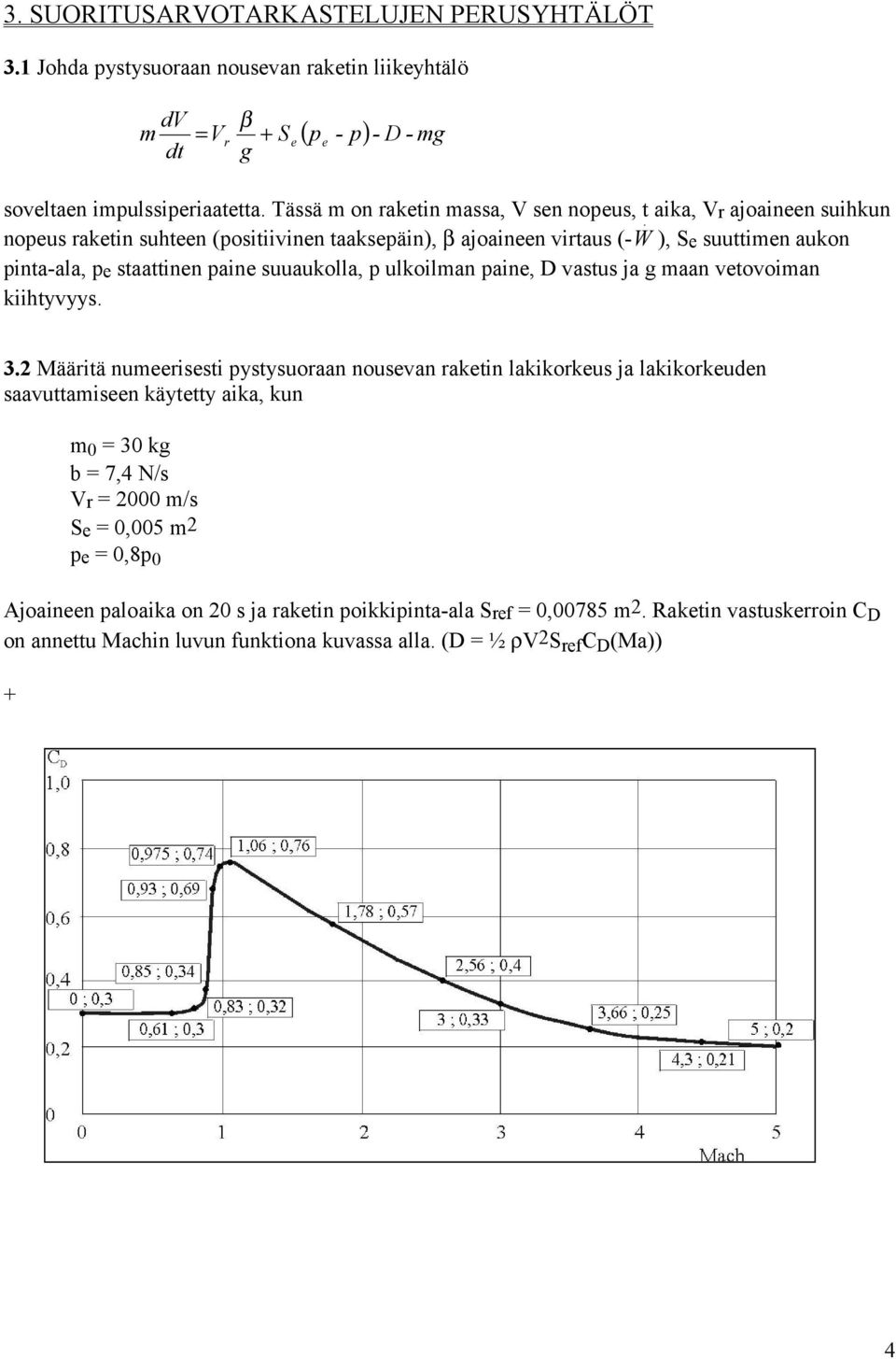 ), Se suuttimen aukon pinta-ala, pe staattinen paine suuaukolla, p ulkoilman paine, D vastus ja g maan vetovoiman kiihtyvyys. 3.