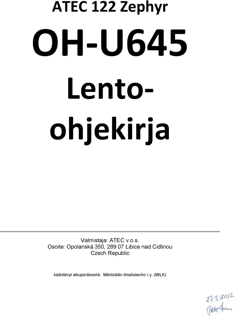 o.s. Osoite: Opolanská 350, 289