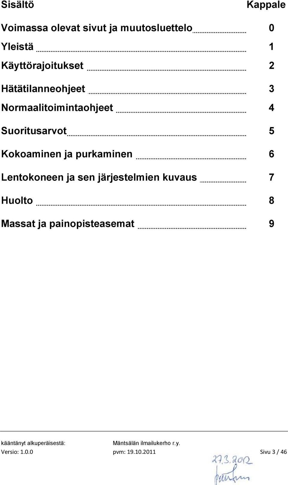 Suoritusarvot 5 Kokoaminen ja purkaminen 6 Lentokoneen ja sen