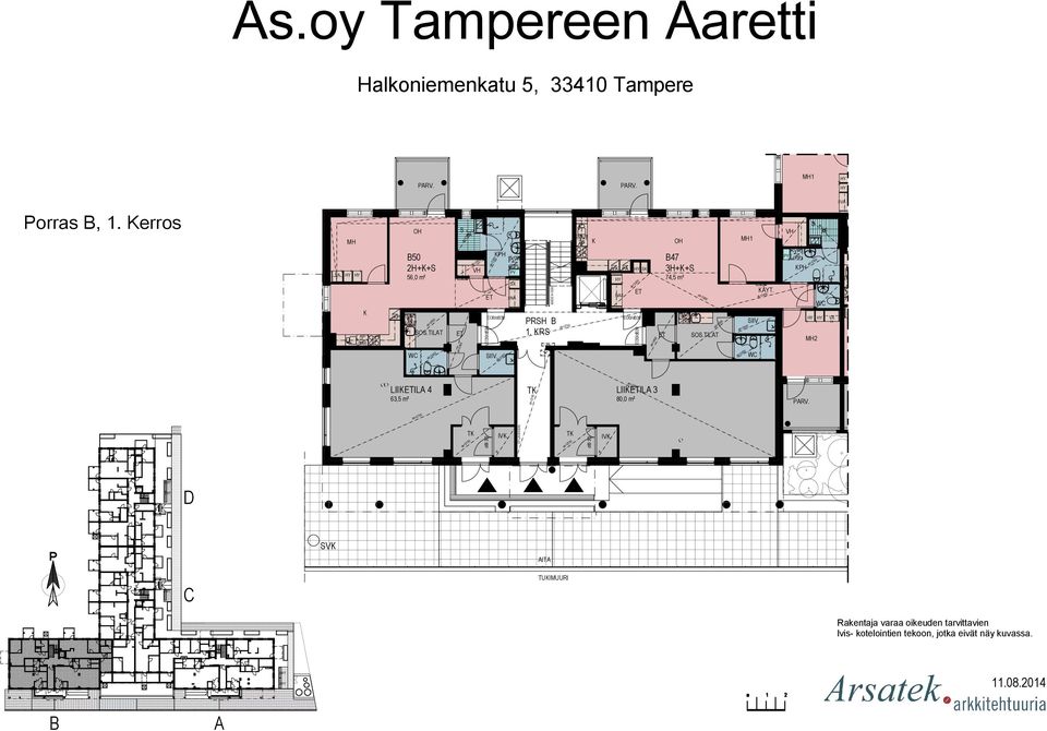 oy Tampereen aretti 1 Porras, 1. erros 50 2H++ 56,0 m² O.TIT IIV. PRH 1. R ak=2700 1 JV P 47 3H++ 74,5 m² O.