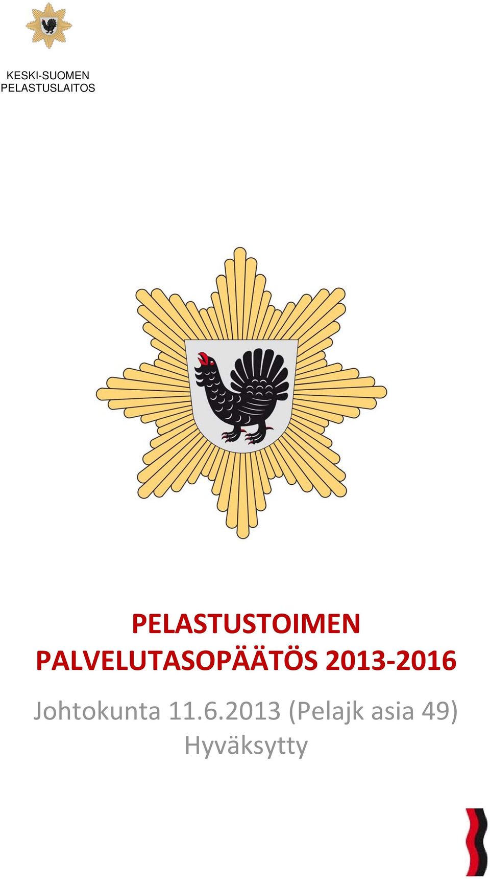 PALVELUTASOPÄÄTÖS 2013 2016