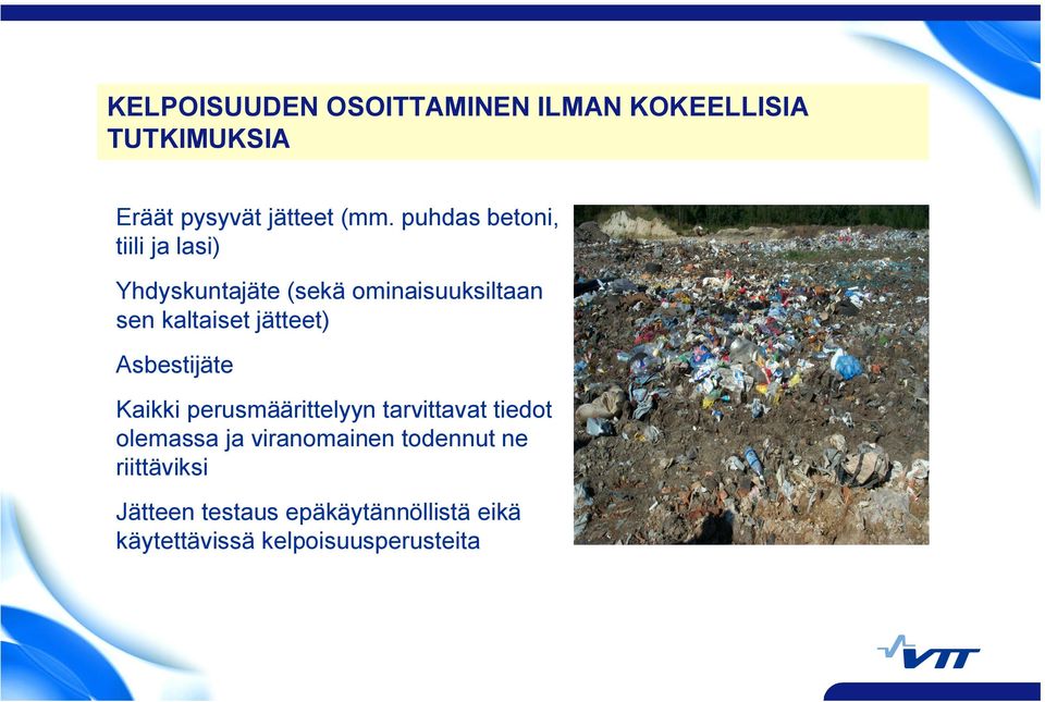 jätteet) Asbestijäte Kaikki perusmäärittelyyn tarvittavat tiedot olemassa ja