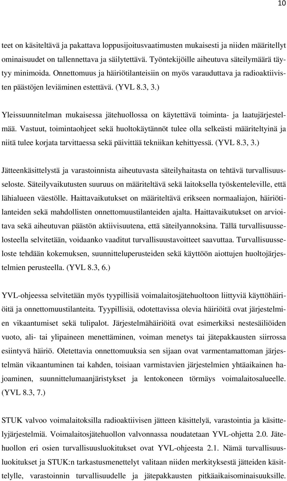 ) Yleissuunnitelman mukaisessa jätehuollossa on käytettävä toiminta- ja laatujärjestelmää.