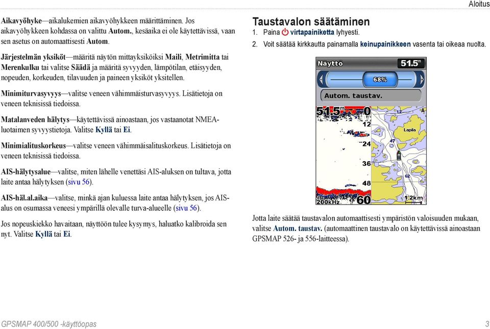 yksitellen. Minimiturvasyvyys valitse veneen vähimmäisturvasyvyys. Lisätietoja on veneen teknisissä tiedoissa.