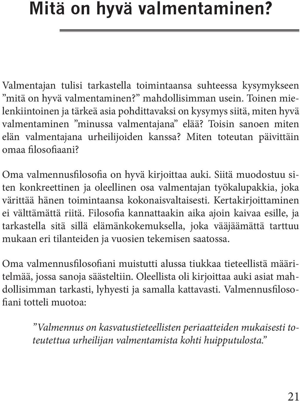 Miten toteutan päivittäin omaa filosofiaani? Oma valmennusfilosofia on hyvä kirjoittaa auki.