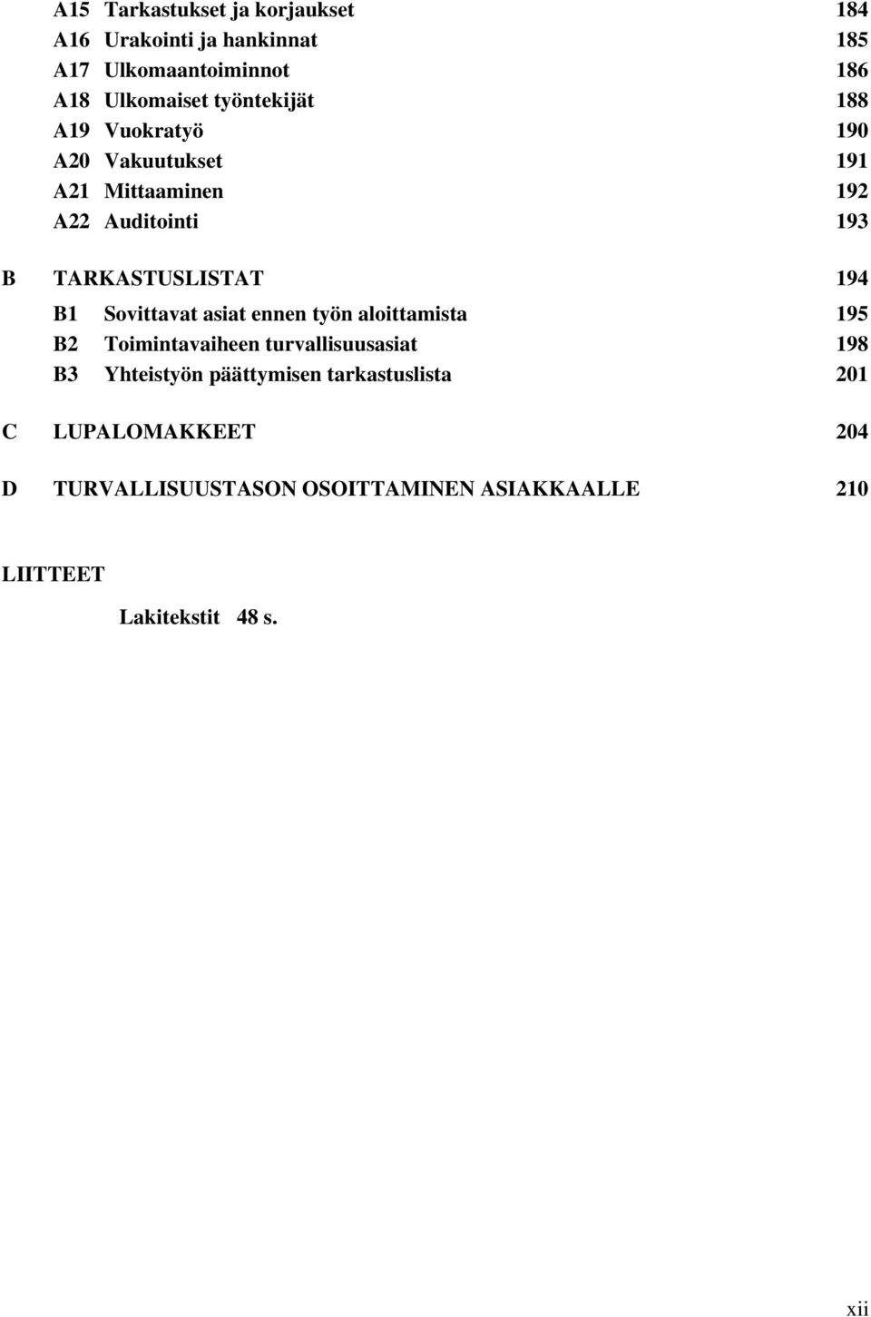 194 B1 Sovittavat asiat ennen työn aloittamista 195 B2 Toimintavaiheen turvallisuusasiat 198 B3 Yhteistyön