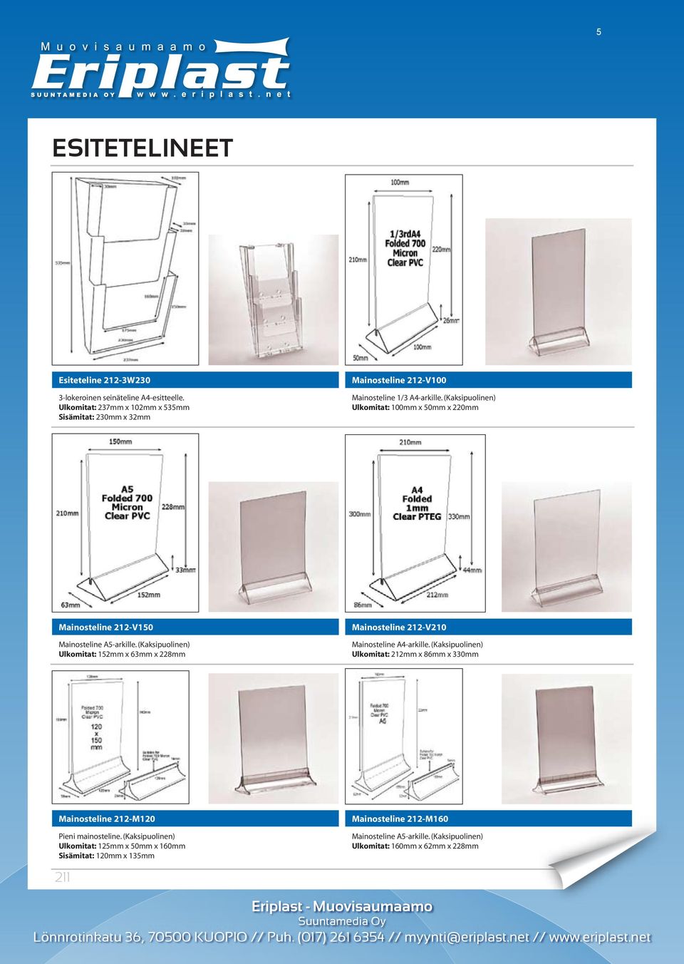 (Kaksipuolinen) Ulkomitat: 152mm x 63mm x 228mm Mainosteline 212-V210 Mainosteline A4-arkille.