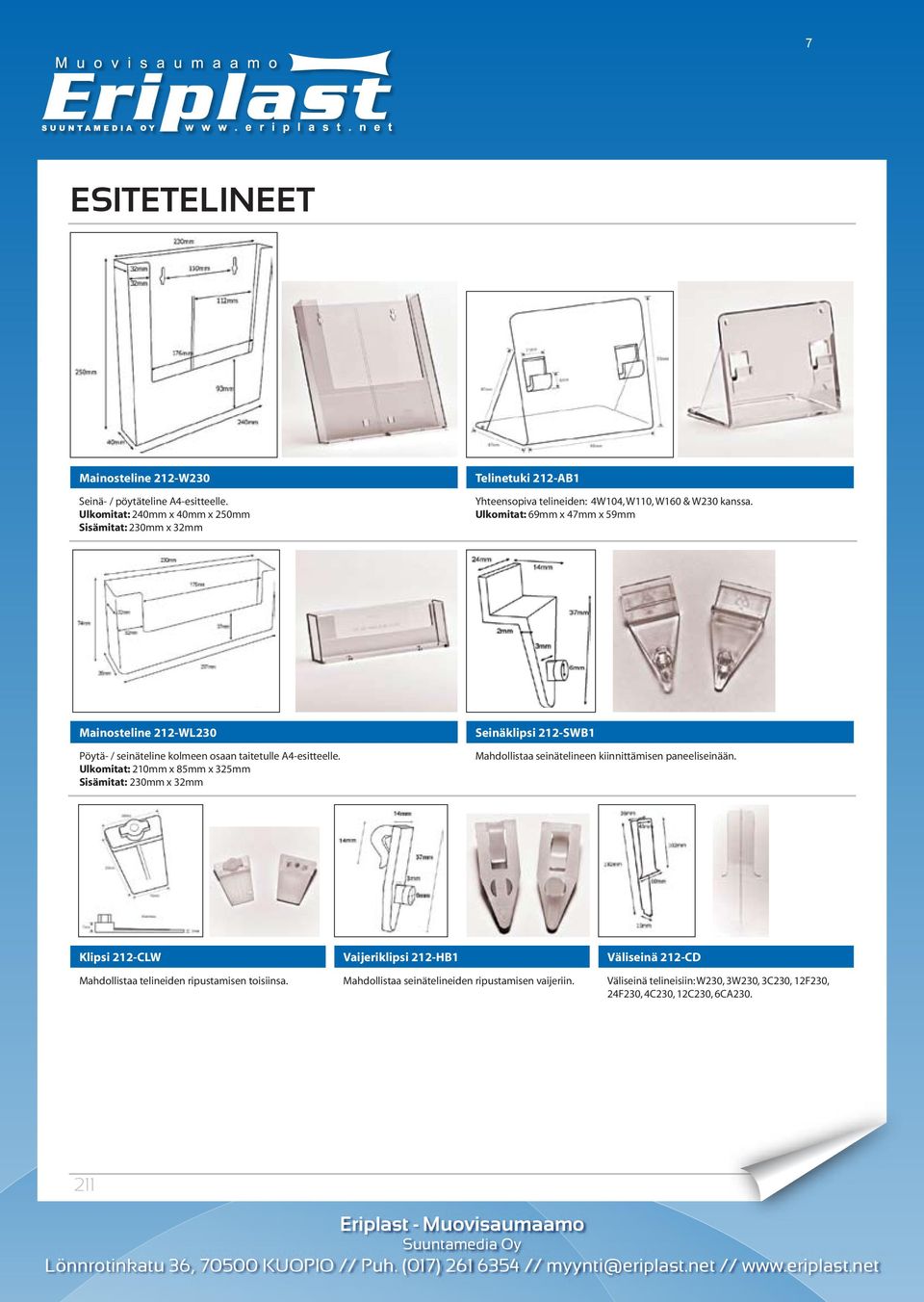 Ulkomitat: 69mm x 47mm x 59mm Mainosteline 212-WL230 Pöytä- / seinäteline kolmeen osaan taitetulle A4-esitteelle.