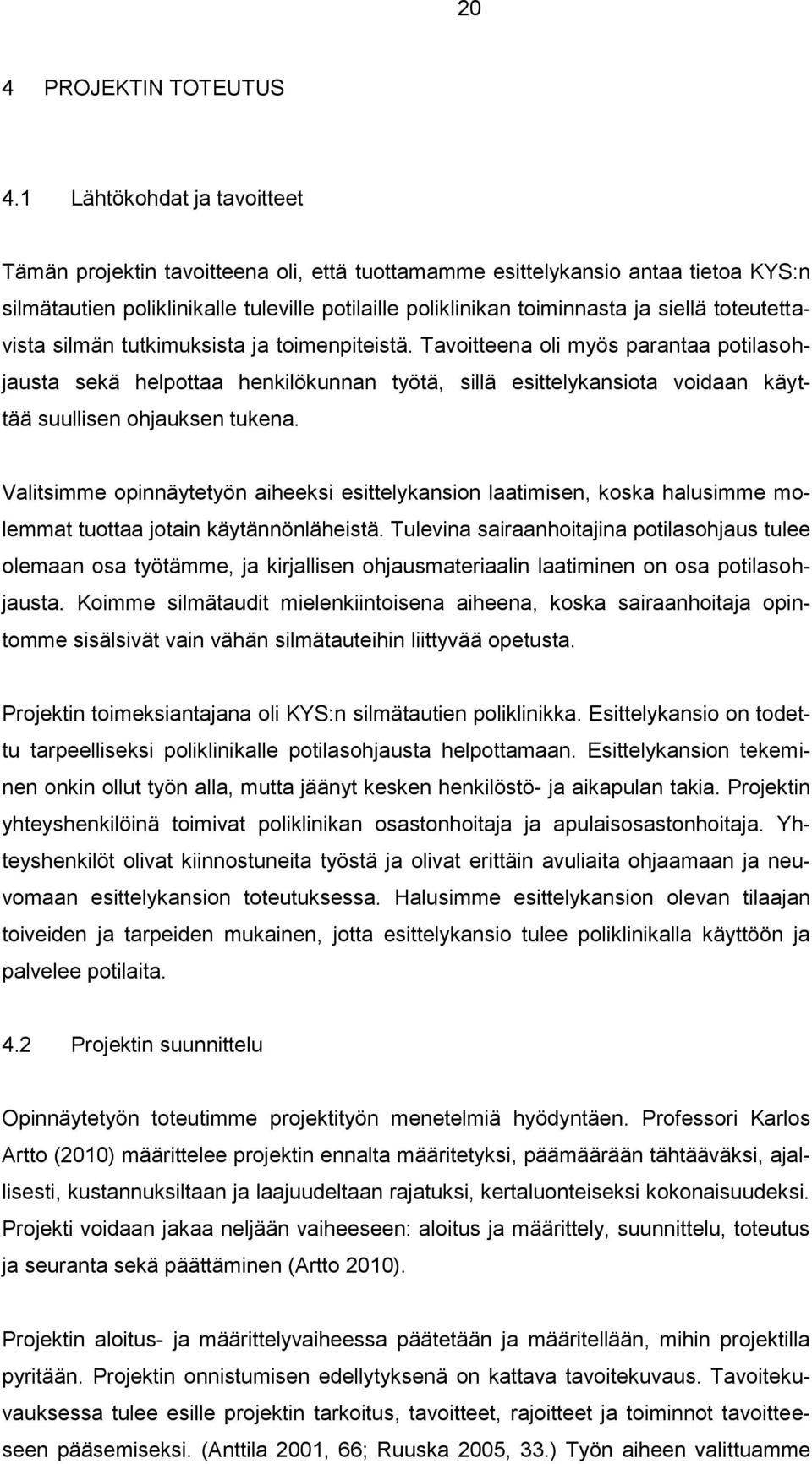 toteutettavista silmän tutkimuksista ja toimenpiteistä.