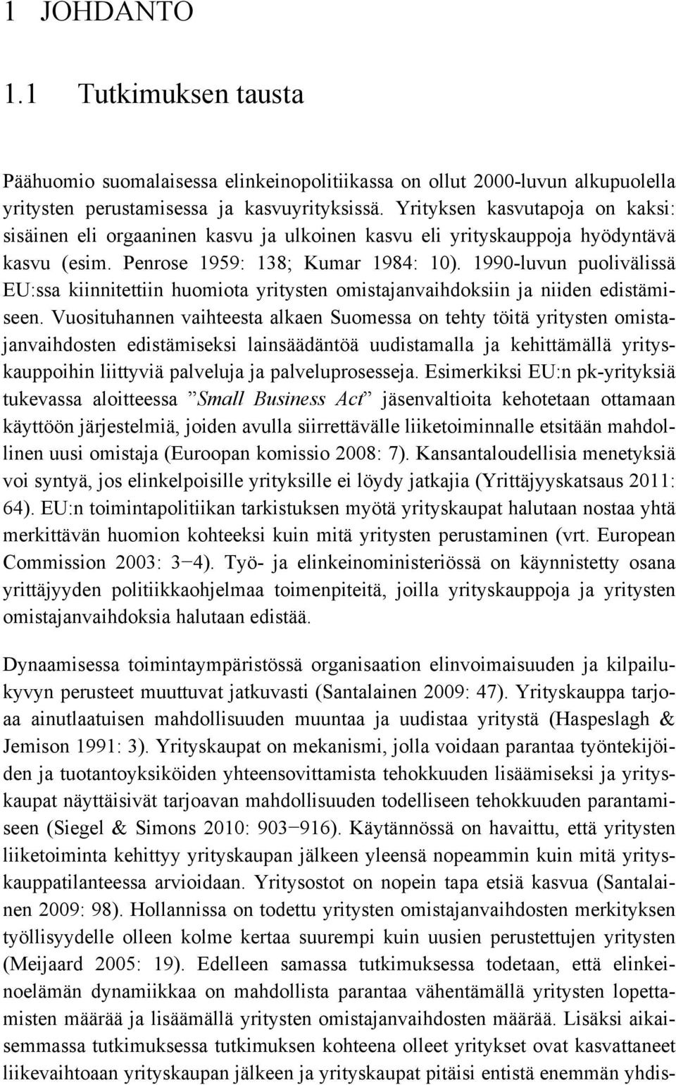 1990-luvun puolivälissä EU:ssa kiinnitettiin huomiota yritysten omistajanvaihdoksiin ja niiden edistämiseen.