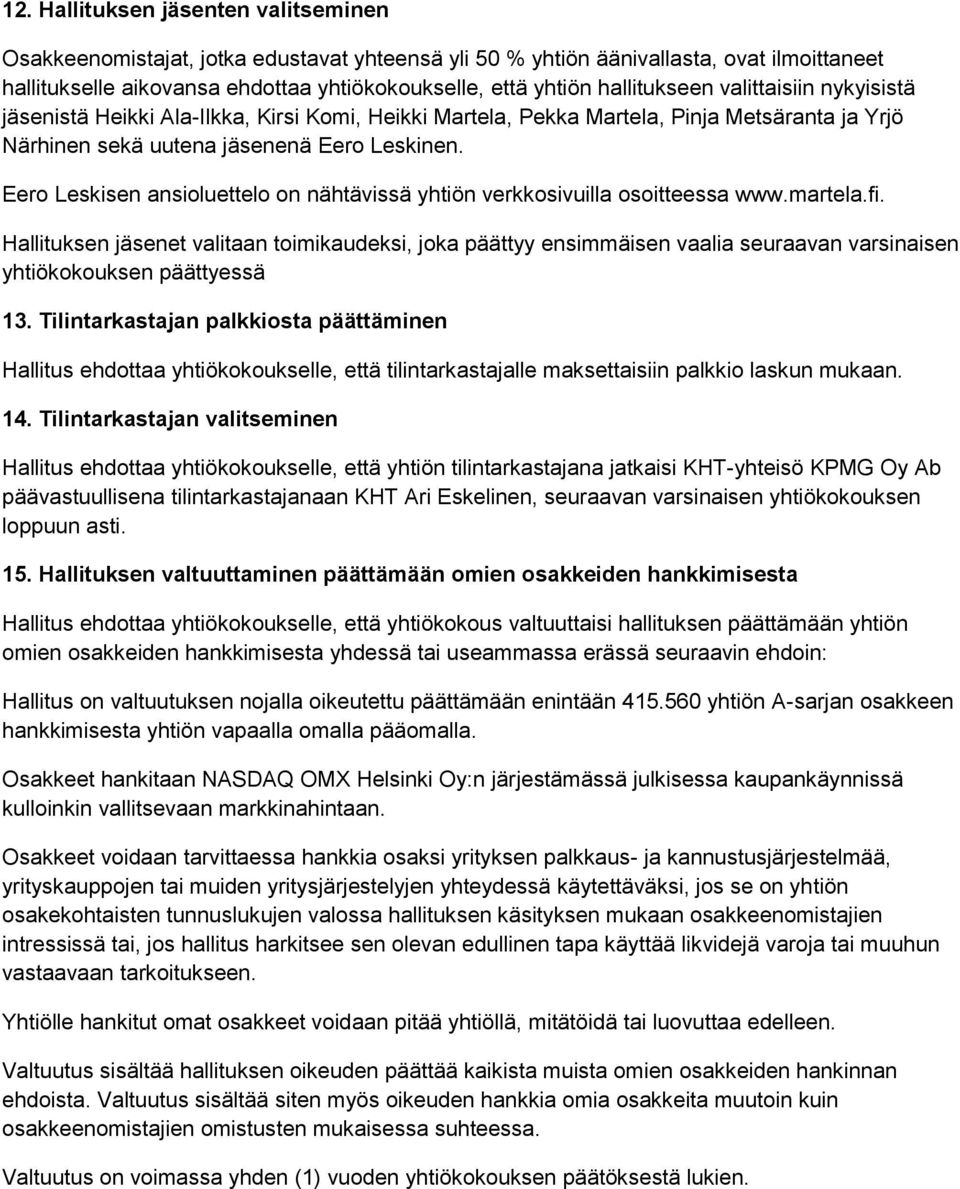 Eero Leskisen ansioluettelo on nähtävissä yhtiön verkkosivuilla osoitteessa www.martela.fi.