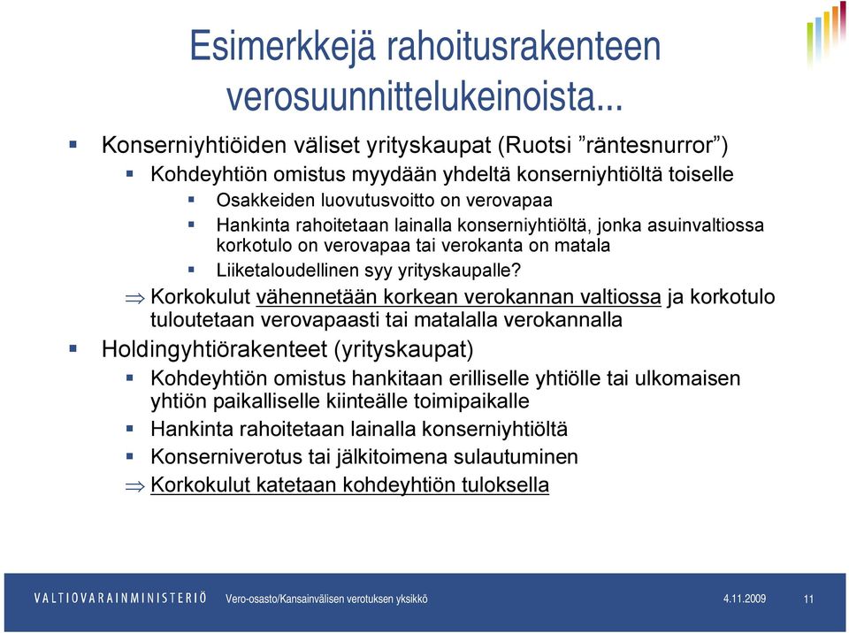 konserniyhtiöltä, jonka asuinvaltiossa korkotulo on verovapaa tai verokanta on matala Liiketaloudellinen syy yrityskaupalle?