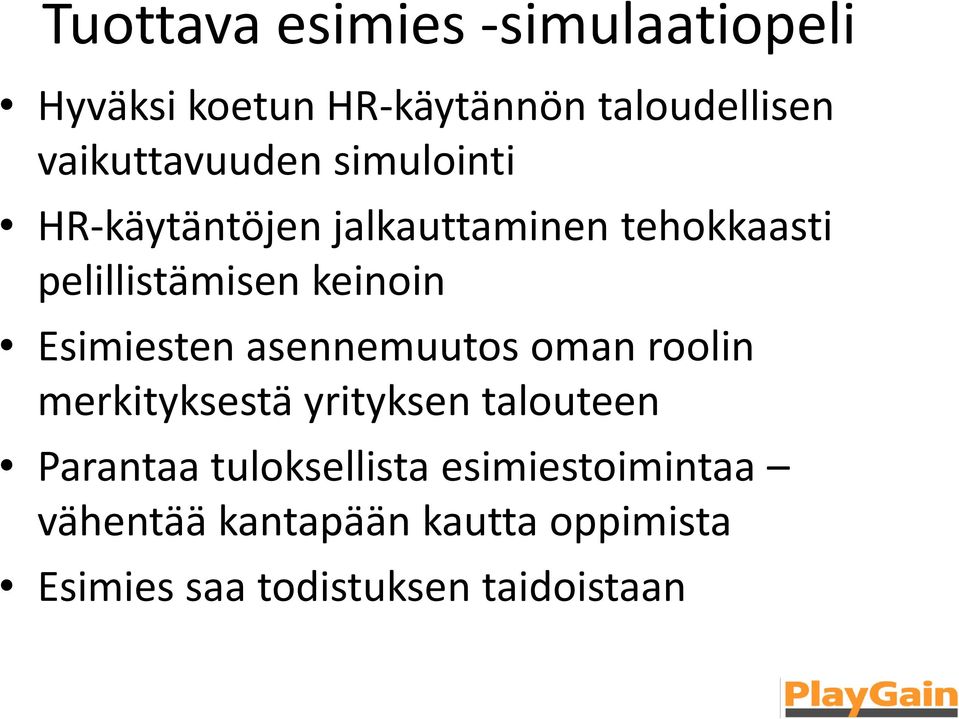 keinoin Esimiesten asennemuutos oman roolin merkityksestä yrityksen talouteen Parantaa