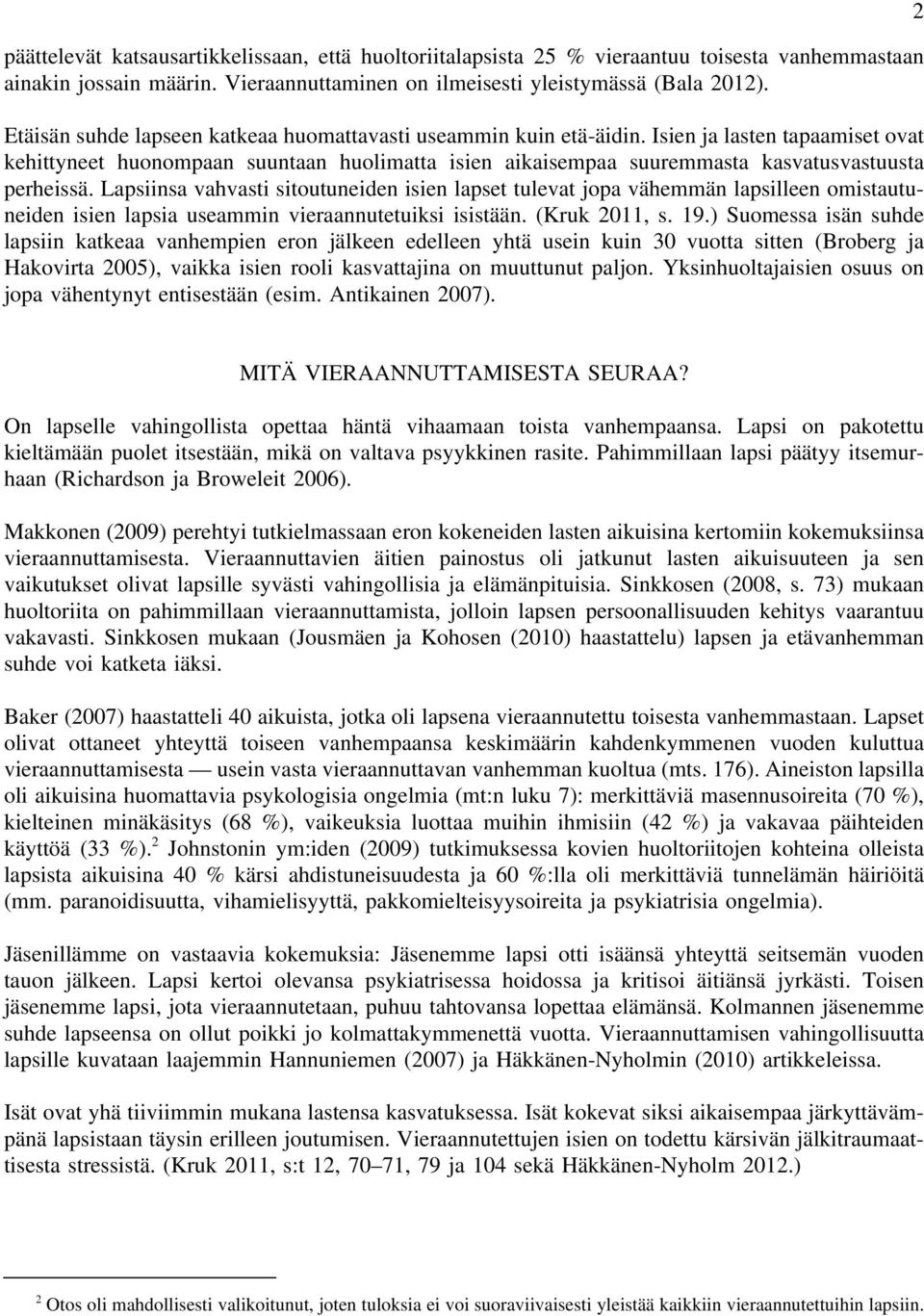 Isien ja lasten tapaamiset ovat kehittyneet huonompaan suuntaan huolimatta isien aikaisempaa suuremmasta kasvatusvastuusta perheissä.