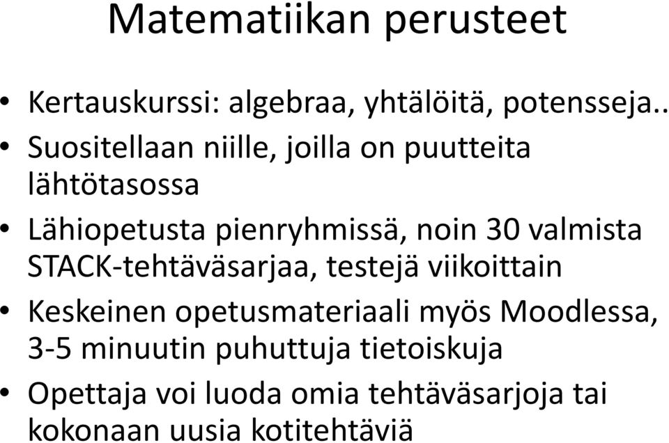 30 valmista STACK tehtäväsarjaa, testejä viikoittain Keskeinen opetusmateriaali myös