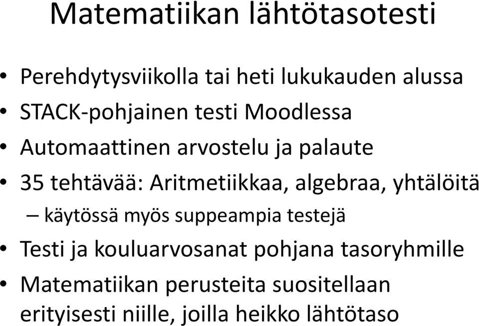 Aritmetiikkaa, algebraa, yhtälöitä käytössä myös suppeampia testejä Testi ja