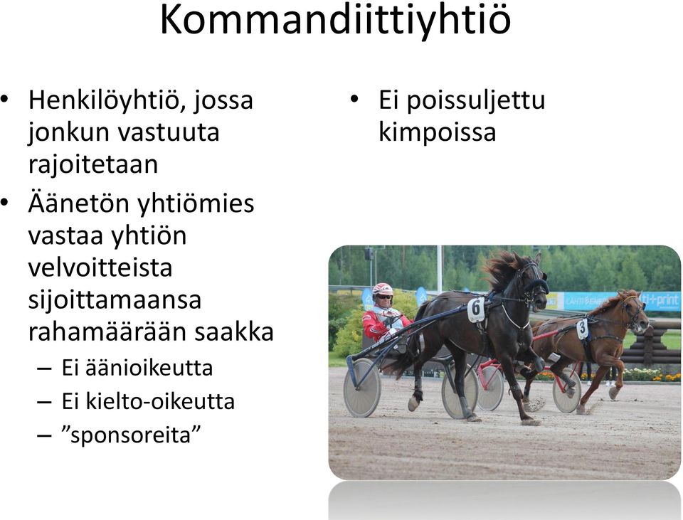 velvoitteista sijoittamaansa rahamäärään saakka Ei