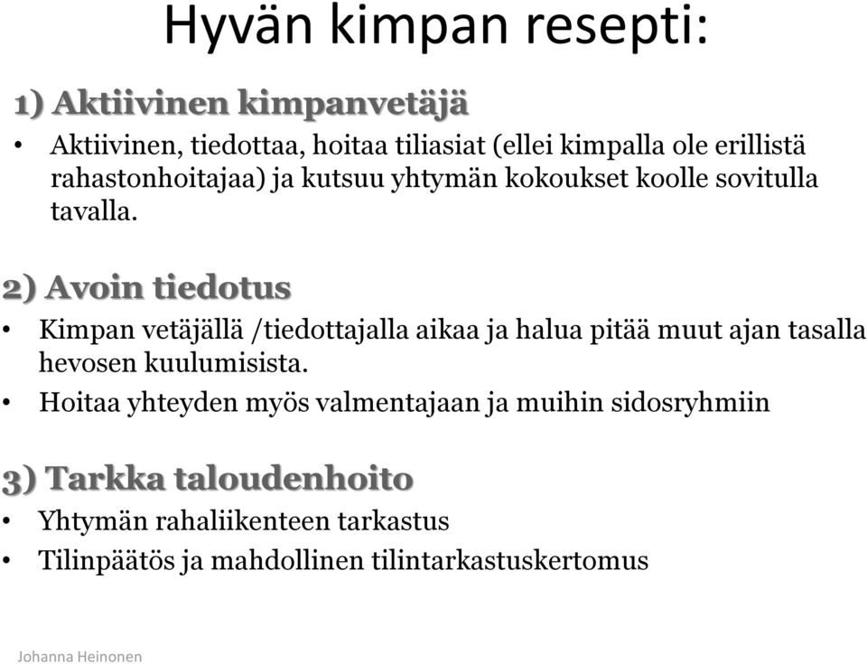 2) Avoin tiedotus Hyvän kimpan resepti: Kimpan vetäjällä /tiedottajalla aikaa ja halua pitää muut ajan tasalla