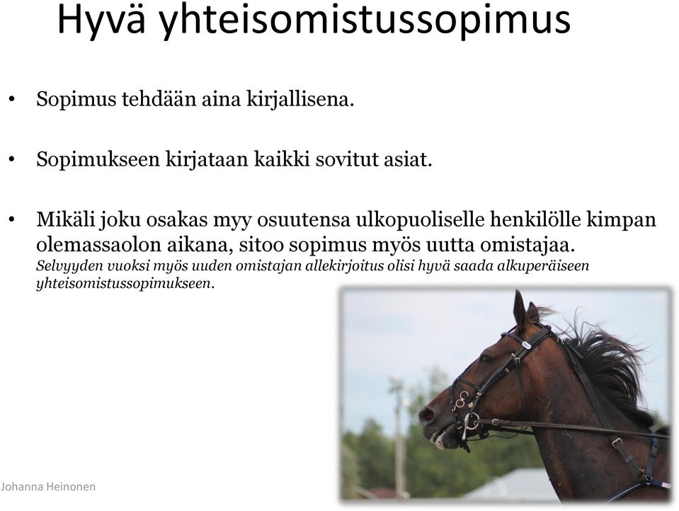 Mikäli joku osakas myy osuutensa ulkopuoliselle henkilölle kimpan olemassaolon