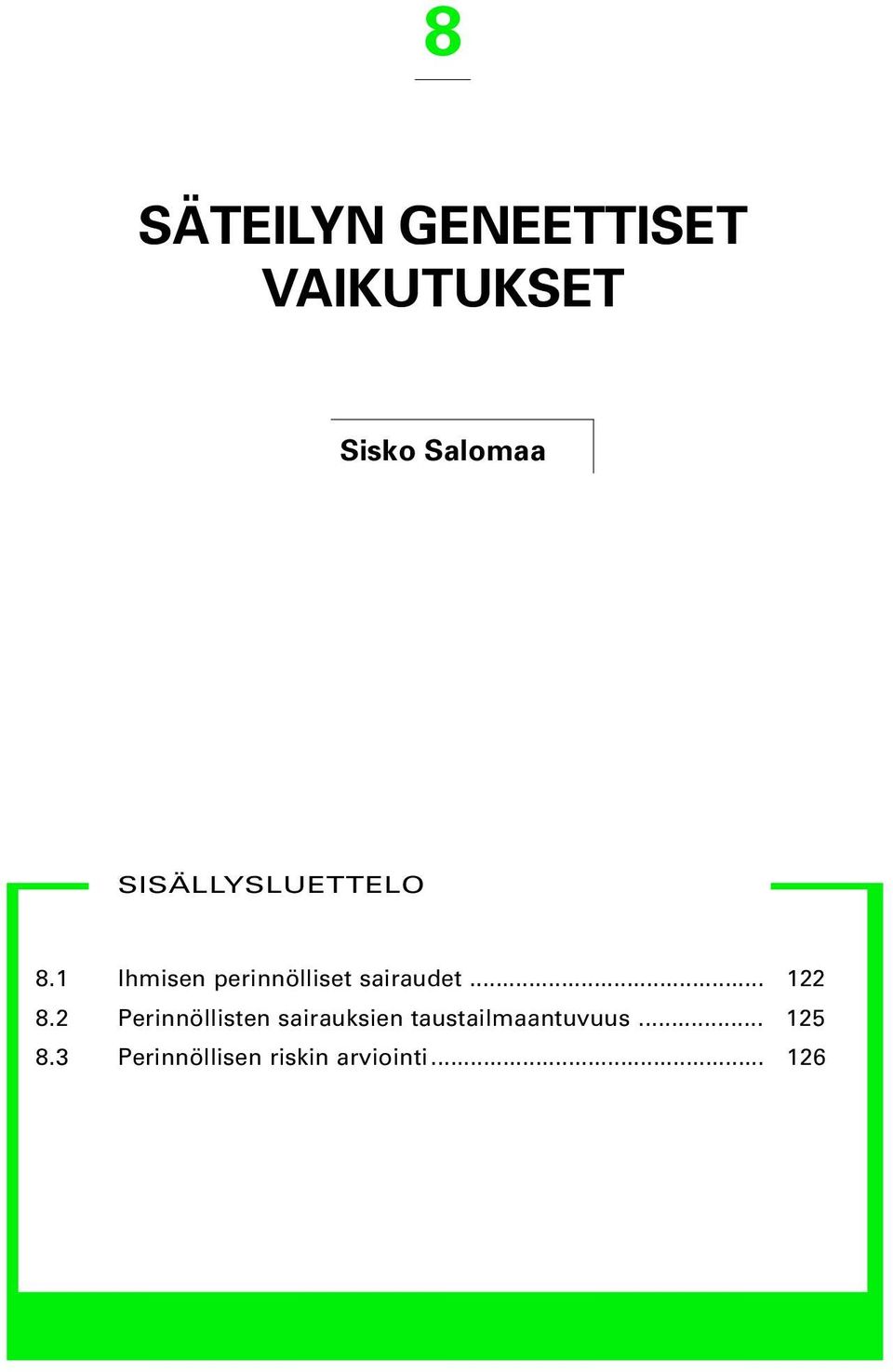 1 Ihmisen perinnölliset sairaudet... 122 8.