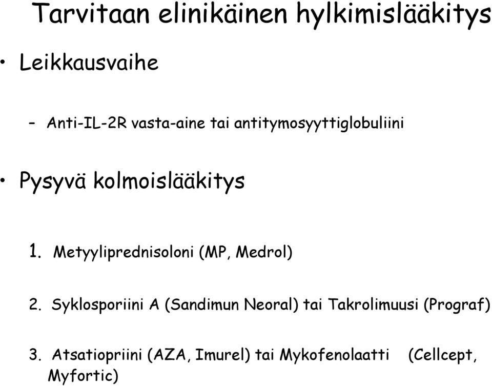 Metyyliprednisoloni (MP, Medrol) 2.