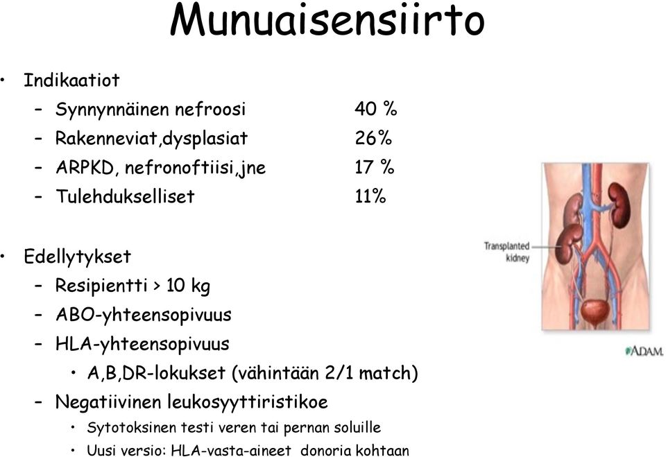 ABO-yhteensopivuus HLA-yhteensopivuus A,B,DR-lokukset (vähintään 2/1 match) Negatiivinen