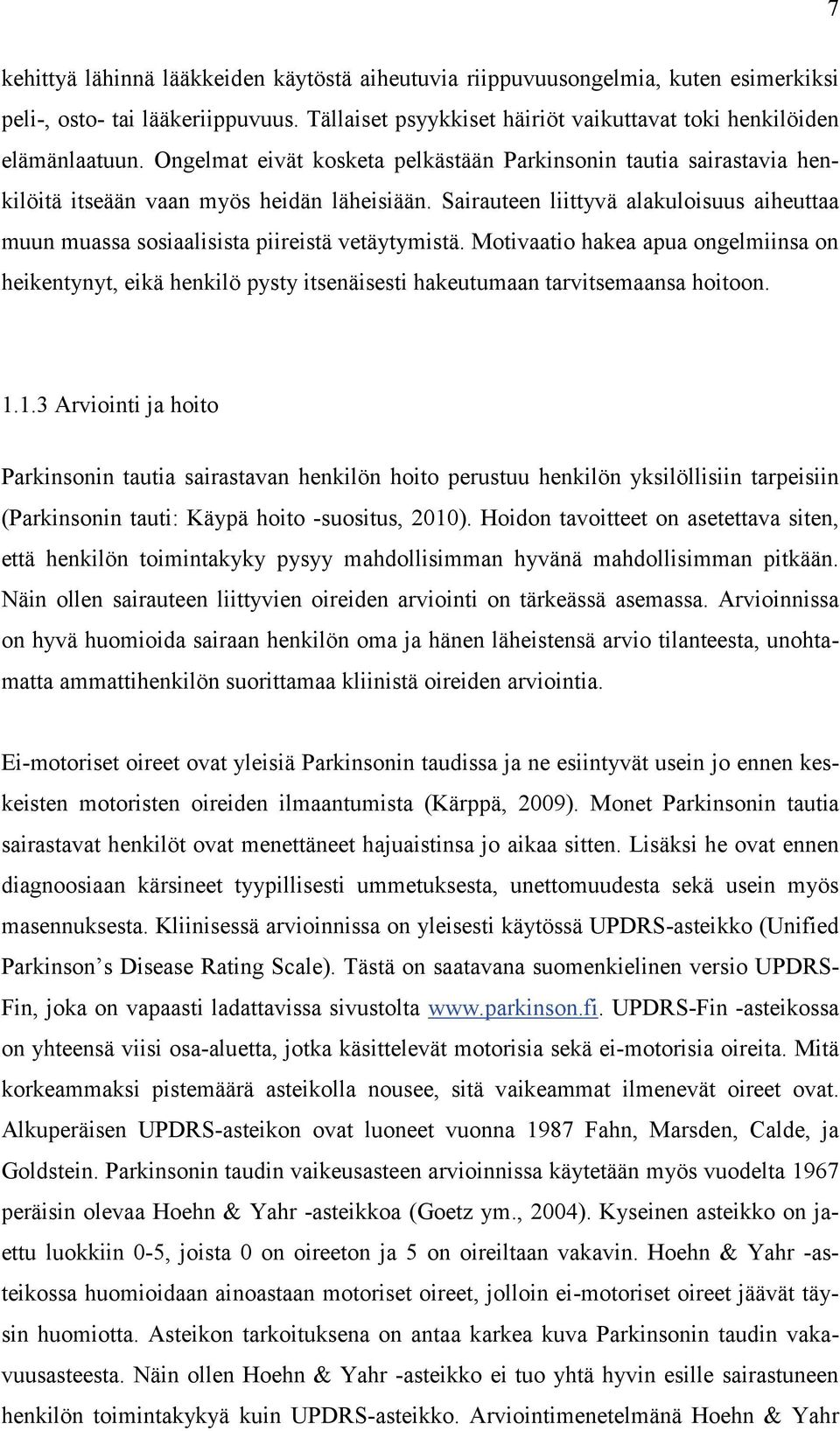 Sairauteen liittyvä alakuloisuus aiheuttaa muun muassa sosiaalisista piireistä vetäytymistä.